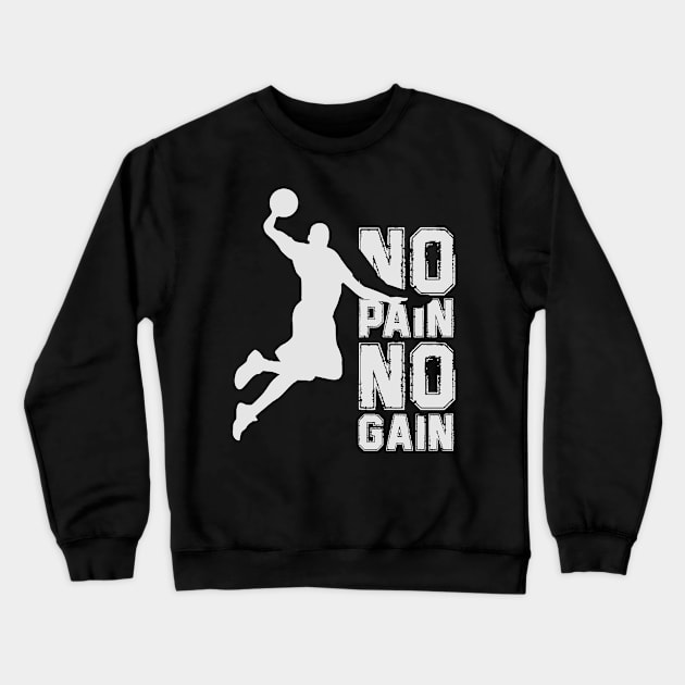 No Pain No Gain In Basketball Crewneck Sweatshirt by Toogoo